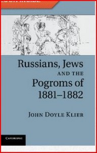 Russians, Jews, and the Pogroms of 1881–1882