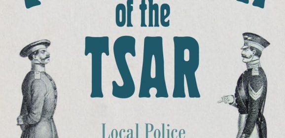 Policemen of the Tsar Local Police in an Age of Upheaval