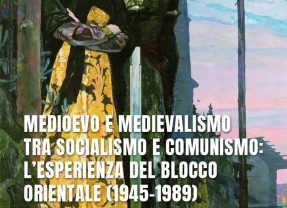 MEDIOEVO E MEDIEVALISMO TRA SOCIALISMO E COMUNISMO: L’ESPERIENZA DEL BLOCCO ORIENTALE (1945-1989)